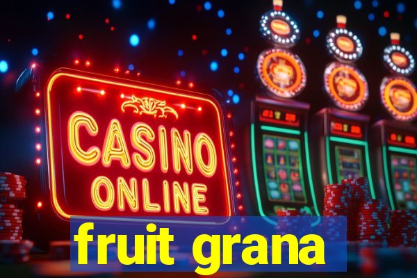 fruit grana